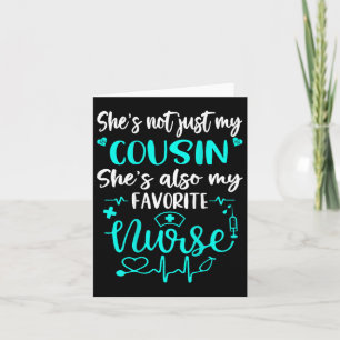 My Cousin Is A Nurse - Proud Medical Nurse Family Card