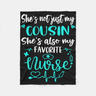 My Cousin Is A Nurse - Proud Medical Nurse Family Fleece Blanket