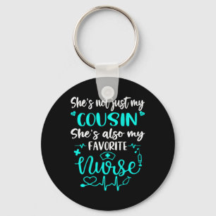 My Cousin Is A Nurse - Proud Medical Nurse Family  Key Ring
