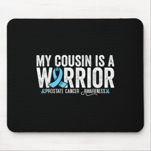My Cousin Is A Warrior Prostate Cancer Awareness  Mouse Pad