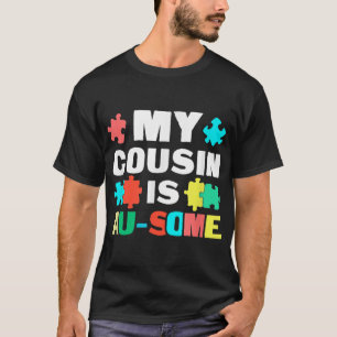 My Cousin Is Au-Some Shirt gift for mum dad son da