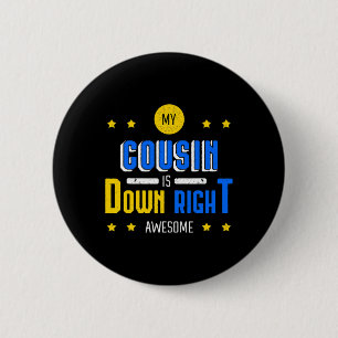 My Cousin Is Down Right Awesome Down Syndrome Awar 6 Cm Round Badge
