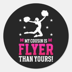 My Cousin Is Flyer Cheer Cousin Of A Cheerleader C Classic Round Sticker