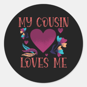 My Cousin Loves Me Gift Cousin's Gift to Cousin Classic Round Sticker