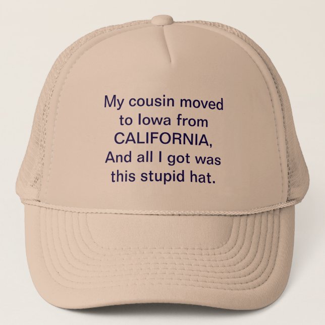 My Cousin Moved to Iowa from California  Trucker Hat (Front)