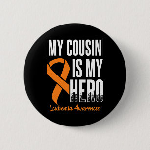 My Cousin My Hero Leukaemia Cancer Leukaemia Aware 6 Cm Round Badge