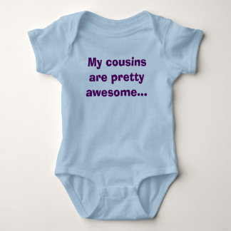 My cousins are pretty awesome... baby bodysuit