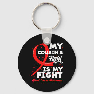 My Cousin's Fight Is My Fight Blood Cancer Awarene Key Ring