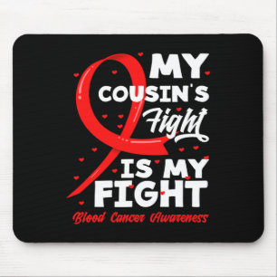 My Cousin's Fight Is My Fight Blood Cancer Awarene Mouse Pad