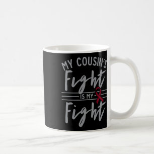 My Cousin's Fight is My Fight Sickle Cell Anaemia Coffee Mug