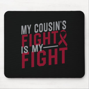 My Cousin's Fight is My Fight Sickle Cell Anaemia Mouse Pad