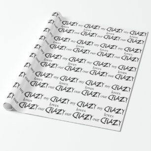 My Crazy loves your Crazy Wrapping Paper