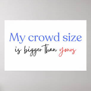 My Crowd Size Is Bigger Than Yours Harris Walz Poster