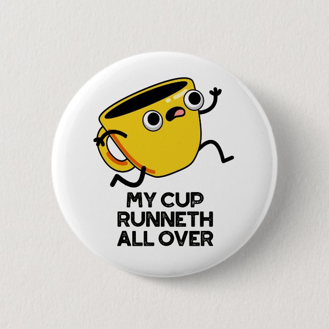 My Cup Runneth All Over Funny Bible Pun  6 Cm Round Badge (Front)