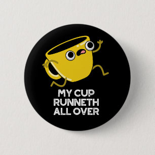 My Cup Runneth All Over Funny Bible Pun Dark BG 6 Cm Round Badge