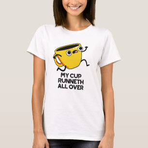 My Cup Runneth All Over Funny Bible Pun  T-Shirt