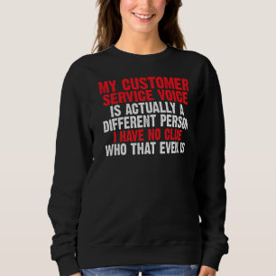 My Customer Service Voice Is A Different Person Ag Sweatshirt