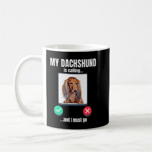 My Dachshund is calling and I must go long haired Coffee Mug