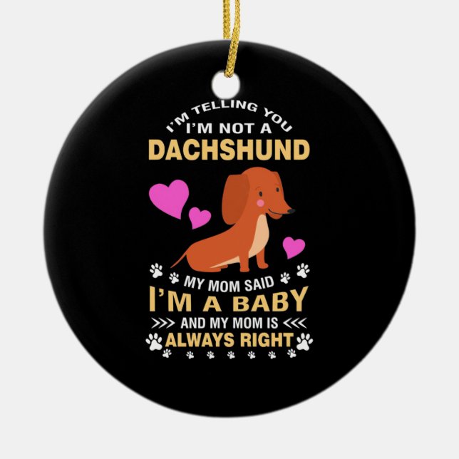 My Dachshund Is My Baby Ceramic Ornament (Front)