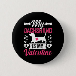 My Dachshund Is My Valentine Dog Mom Lovers Valent 6 Cm Round Badge