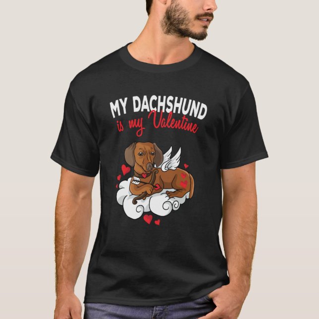 My Dachshund Is My Valentine Dog  Valentines Day T-Shirt (Front)