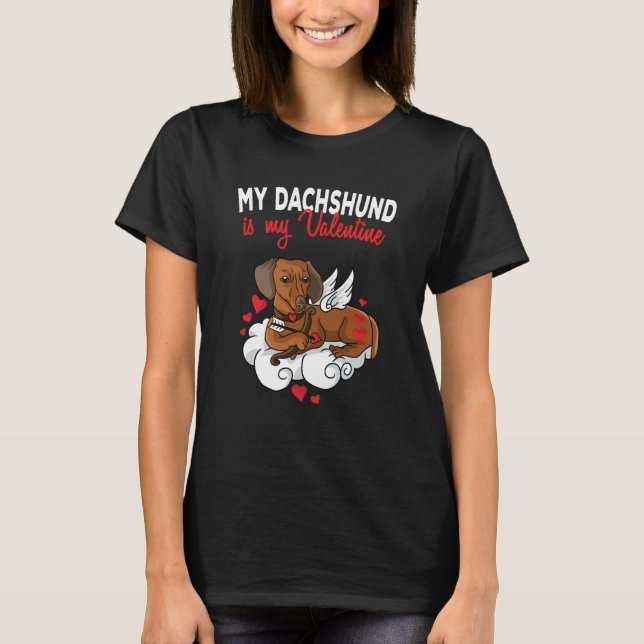 My Dachshund Is My Valentine Dog  Valentines Day T-Shirt (Front)