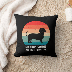My Dachshund Was Right About You Pet Dog Retro Cushion