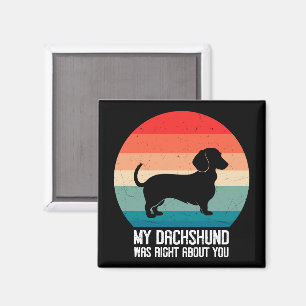 My Dachshund Was Right About You Pet Dog Retro Magnet