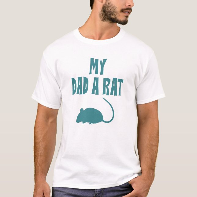 My Dad A Rat Funny Father's Day T-Shirt (Front)