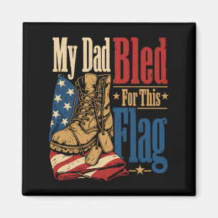 My Dad Bled For This Flag Us Veteran Memorial Day Magnet