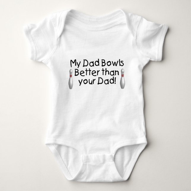 My Dad Bowls Better Than Your Dad Baby Bodysuit (Front)
