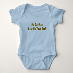 My Dad Can Beat Up Your Dad! Baby Bodysuit