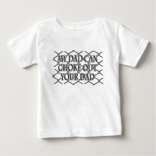 My Dad Can Choke Out Your Dad! MMA Design Baby T-Shirt