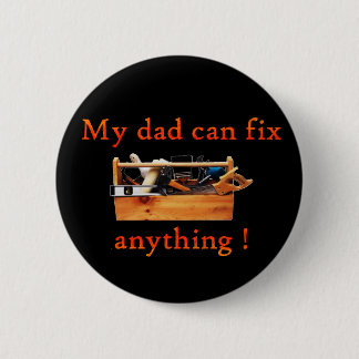 My dad can fix anything! Button