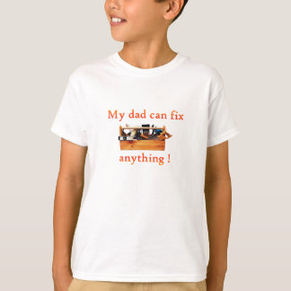 My dad can fix anything! T-Shirt