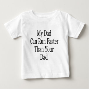 My Dad Can Run Faster Than Your Dad Baby T-Shirt