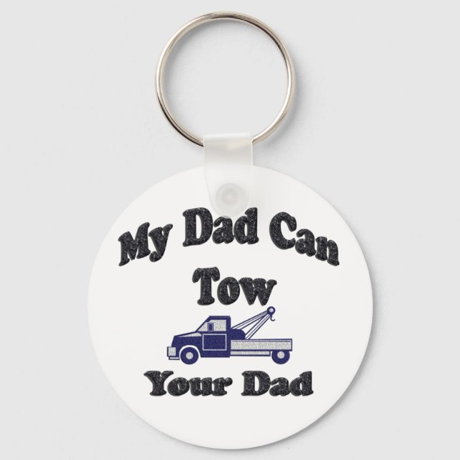 My Dad Can Tow Your Dad Key Ring (Front)