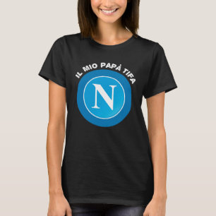 My Dad cheers Napoli  for Dad Fans of Napoli T-Shirt