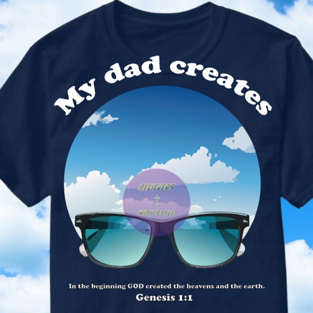 My Dad Creates - Christian T-Shirt (Creator Uploaded)
