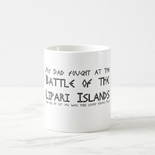 My Dad fought at The Battle of The Lipari Islands Coffee Mug