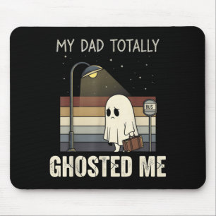 My Dad Ghosted Me dad Humour Funny Halloween Mouse Pad