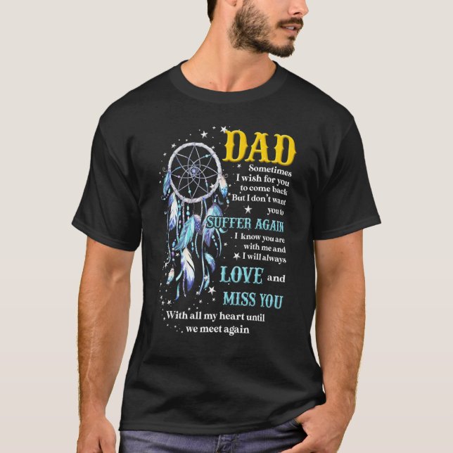 My Dad I Miss You With All My Heart Until We Meet  T-Shirt (Front)