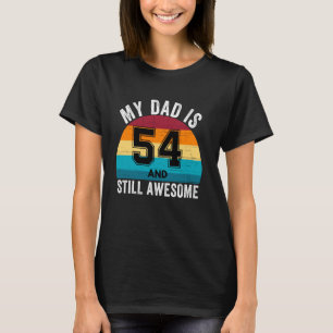 My Dad Is 54 And Still Awesome 54th Retro Birthday T-Shirt