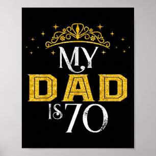 My dad is 70 years old happy 70th birthday boy men poster