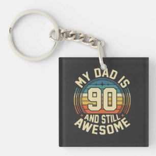 My Dad Is 90 And Still Awesome Vintage Birthday Key Ring