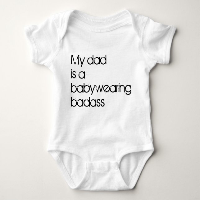 My Dad is a Babywearing Badass Baby Bodysuit (Front)