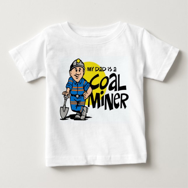 MY DAD IS A COAL MINER BABY T-Shirt (Front)