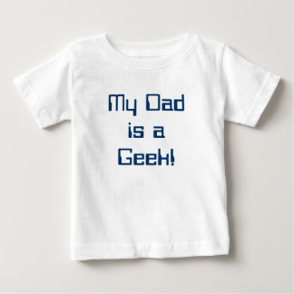 My Dad is a Geek Baby Tee! T-Shirt