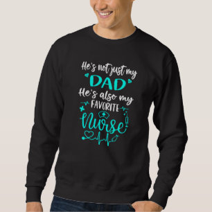 My Dad Is A Nurse Proud Medical Nurse Daughter So Sweatshirt
