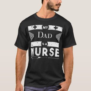 My Dad Is A Nurse T Shirt For Boys & Girls